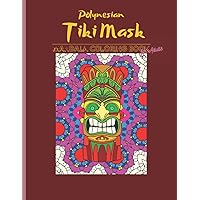 Polynesian Tiki Mask Mandala Coloring Book For Adults: Tiki Warrior Masks Colouring Pages Stress Relieving | Hawaii Totem Art And Mandala Design ... Traditional Hawaii/Polynesia Mythology Masks