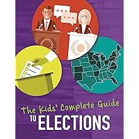 The Kids' Complete Guide to Elections