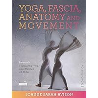 Yoga, Fascia, Anatomy and Movement Yoga, Fascia, Anatomy and Movement Paperback