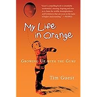 My Life in Orange: Growing Up with the Guru My Life in Orange: Growing Up with the Guru Paperback Kindle Audible Audiobook Audio CD