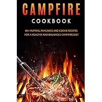 CAMPFIRE COOKBOOK: 40+ Muffins, Pancakes and Cookie recipes for a healthy and balanced Campfire diet CAMPFIRE COOKBOOK: 40+ Muffins, Pancakes and Cookie recipes for a healthy and balanced Campfire diet Kindle Paperback