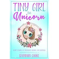 Tiny Girl the Unicorn: Short Stories of Friendship, Courage, and Kindness (Stories of Character)