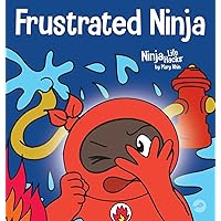 Frustrated Ninja: A Social, Emotional Children's Book About Managing Hot Emotions (Ninja Life Hacks)