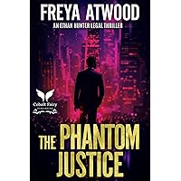 The Phantom Justice: An Ethan Hunter Legal Thriller (Ethan Hunter legal thriller series Book 1) The Phantom Justice: An Ethan Hunter Legal Thriller (Ethan Hunter legal thriller series Book 1) Kindle