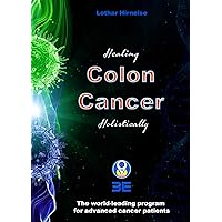 Healing Colon cancer Holistically: The world-leading program for advanced cancer patients