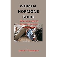 WOMEN HORMONE GUIDE: What you need to know about your menstruation WOMEN HORMONE GUIDE: What you need to know about your menstruation Kindle Paperback