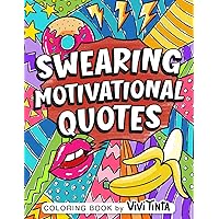 Swearing Motivational Quotes: Coloring Book for Adults with Funny, Hilarious, and Inspirational Quotes Featuring Swear Words for Stress Relief & Relaxation
