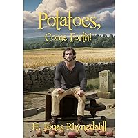 Potatoes, Come Forth! Potatoes, Come Forth! Audible Audiobook Kindle Paperback