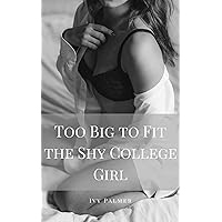 Too Big To Fit The Shy College Girl (Violent Size Erotica) Too Big To Fit The Shy College Girl (Violent Size Erotica) Kindle