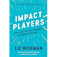Impact Players: How to Take the Lead, Play Bigger, and Multiply Your Impact Impact Players: How to Take the Lead, Play Bigger, and Multiply Your Impact Hardcover Audible Audiobook Kindle Paperback Audio CD