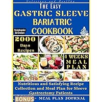 THE EASY GASTRIC SLEEVE BARIATRIC COOKBOOK : Nutritious and Satisfying Recipe Collection and Meal Plan for Sleeve Gastrectomy Patients (BARIATRIC COOKBOOK COLLECTION) THE EASY GASTRIC SLEEVE BARIATRIC COOKBOOK : Nutritious and Satisfying Recipe Collection and Meal Plan for Sleeve Gastrectomy Patients (BARIATRIC COOKBOOK COLLECTION) Kindle Paperback
