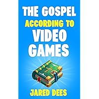 The Gospel According to Video Games The Gospel According to Video Games Paperback Kindle