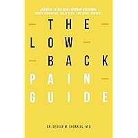 The Low Back Pain Guide: Answers To The Most Common Questions About Diagnosis, Treatment Options, and Spine Surgery (Spinal Learning Series Book 2) The Low Back Pain Guide: Answers To The Most Common Questions About Diagnosis, Treatment Options, and Spine Surgery (Spinal Learning Series Book 2) Kindle Paperback