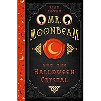 Mr. Moonbeam and the Halloween Crystal Mr. Moonbeam and the Halloween Crystal Paperback Kindle Audible Audiobook Hardcover