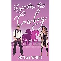 Forget Me Not Cowboy: Enemies to Lovers, Second Chance, Small Town, Mistaken Identity, Amnesia, Clean Romance Forget Me Not Cowboy: Enemies to Lovers, Second Chance, Small Town, Mistaken Identity, Amnesia, Clean Romance Kindle