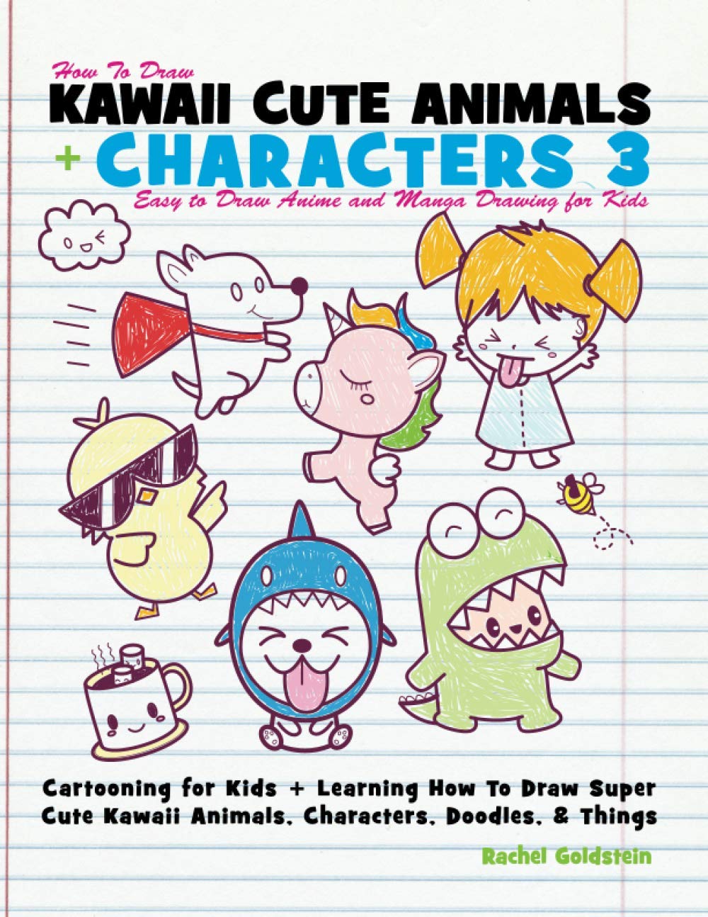 Mua How to Draw Kawaii Cute Animals + Characters 3: Easy to Draw Anime and  Manga Drawing for Kids: Cartooning for Kids + Learning How to Draw Super  Cute ... Characters, Doodles,