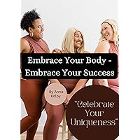 Embrace Your Body - Embrace Your Success (Supercharge Your Life Book 2) Embrace Your Body - Embrace Your Success (Supercharge Your Life Book 2) Kindle