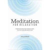 Meditation for Relaxation: 60 Meditative Practices to Reduce Stress, Cultivate Calm, and Improve Sleep Meditation for Relaxation: 60 Meditative Practices to Reduce Stress, Cultivate Calm, and Improve Sleep Paperback Audible Audiobook Kindle