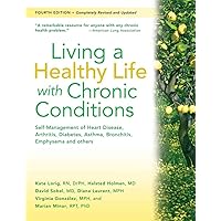 Living a Healthy Life with Chronic Conditions: Self-Management of Heart Disease, Arthritis, Diabetes, Depression, Asthma, Bronchitis, Emphysema and Other Physical and Mental Health Conditions Living a Healthy Life with Chronic Conditions: Self-Management of Heart Disease, Arthritis, Diabetes, Depression, Asthma, Bronchitis, Emphysema and Other Physical and Mental Health Conditions Paperback Audible Audiobook Audio CD