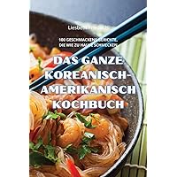 Das Ganze Koreanisch-Amerikanisch Kochbuch (German Edition)