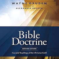 Bible Doctrine, Second Edition: Essential Teachings of the Christian Faith Bible Doctrine, Second Edition: Essential Teachings of the Christian Faith Hardcover Audible Audiobook Kindle Audio CD