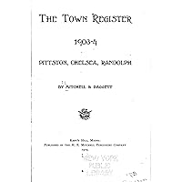 The Town Register, 1903-4, Pittston, Chelsea, Randolph The Town Register, 1903-4, Pittston, Chelsea, Randolph Kindle Hardcover Paperback