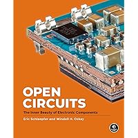 Open Circuits: The Inner Beauty of Electronic Components (Packaging may vary) Open Circuits: The Inner Beauty of Electronic Components (Packaging may vary) Hardcover Kindle Spiral-bound