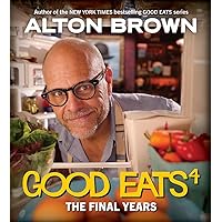 Good Eats: The Final Years (Good Eats, 4) Good Eats: The Final Years (Good Eats, 4) Hardcover Kindle Spiral-bound