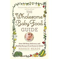 Wholesome Baby Food Guide Wholesome Baby Food Guide Paperback Kindle