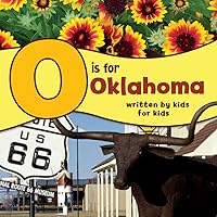 O is for Oklahoma: Written by Kids for Kids (See-My-State Alphabet Book) O is for Oklahoma: Written by Kids for Kids (See-My-State Alphabet Book) Paperback Kindle Hardcover