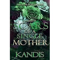 Scars of a Single Mother (The Love Scars Series Book 2) Scars of a Single Mother (The Love Scars Series Book 2) Kindle