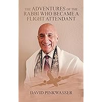 The Adventures of the Rabbi Who Became a Flight Attendant The Adventures of the Rabbi Who Became a Flight Attendant Kindle Paperback