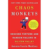 Chaos Monkeys: Obscene Fortune and Random Failure in Silicon Valley Chaos Monkeys: Obscene Fortune and Random Failure in Silicon Valley Audible Audiobook Kindle Paperback Hardcover MP3 CD