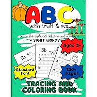 ABC with Fruit and Veg, Tracing and Coloring Book for Ages 3+: Learn the Alphabet Letters and Numbers with Sight Words for Kids, Practice Letter and ... Handwriting Practice Workbook, Learn to Write ABC with Fruit and Veg, Tracing and Coloring Book for Ages 3+: Learn the Alphabet Letters and Numbers with Sight Words for Kids, Practice Letter and ... Handwriting Practice Workbook, Learn to Write Paperback