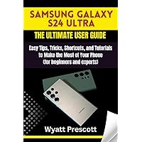 Samsung Galaxy S24 ULTRA THE ULTIMATE USER GUIDE: Easy Tips, Tricks, Shortcuts, and Tutorials to Make the Most of Your Phone (for beginners and experts) (Tech Talk Chronicles) Samsung Galaxy S24 ULTRA THE ULTIMATE USER GUIDE: Easy Tips, Tricks, Shortcuts, and Tutorials to Make the Most of Your Phone (for beginners and experts) (Tech Talk Chronicles) Kindle Paperback