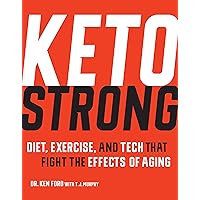 Keto Strong: Diet, Exercise, and Tech that Fight the Effects of Aging