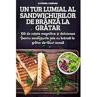 Un Tur Lumial Al Sandwichurilor de BrânzĂ La GrĂtar (Romanian Edition)