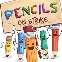 Pencils on Strike: A Funny, Rhyming, Read Aloud Kid's Book For Preschool, Kindergarten, 1st grade, 2nd grade, 3rd grade, 4th grade, or Early Readers