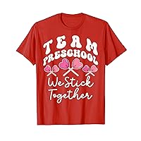 Team Preschool We Stick Together Pre-K Teacher Heart Sucker T-Shirt