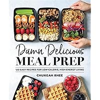 Damn Delicious Meal Prep: 115 Easy Recipes for Low-Calorie, High-Energy Living Damn Delicious Meal Prep: 115 Easy Recipes for Low-Calorie, High-Energy Living Hardcover Kindle