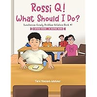 Rossi Q! What Should I Do?: Lunchroom-Lonely Problem-Solution Book #1 Rossi Q! What Should I Do?: Lunchroom-Lonely Problem-Solution Book #1 Kindle Paperback