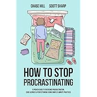 How to Stop Procrastinating: A Proven Guide to Overcome Procrastination, Cure Laziness & Perfectionism, Using Simple 5-Minute Practices How to Stop Procrastinating: A Proven Guide to Overcome Procrastination, Cure Laziness & Perfectionism, Using Simple 5-Minute Practices Kindle Audible Audiobook Hardcover Paperback
