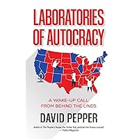 Laboratories of Autocracy: A Wake-Up Call from Behind the Lines Laboratories of Autocracy: A Wake-Up Call from Behind the Lines Kindle Paperback
