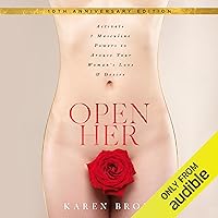 Open Her: Activate 7 Masculine Powers to Arouse Your Woman's Love & Desire Open Her: Activate 7 Masculine Powers to Arouse Your Woman's Love & Desire Audible Audiobook Paperback Kindle