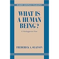What is a Human Being?: A Heideggerian View (Modern European Philosophy) What is a Human Being?: A Heideggerian View (Modern European Philosophy) Kindle Hardcover Paperback