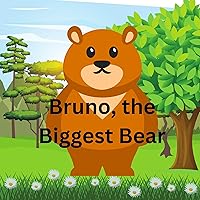 Bruno, the Biggest Bear Bruno, the Biggest Bear Kindle Paperback