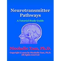 Neurotransmitter Pathways: A Tutorial Study Guide (Science Textbook Series) Neurotransmitter Pathways: A Tutorial Study Guide (Science Textbook Series) Kindle