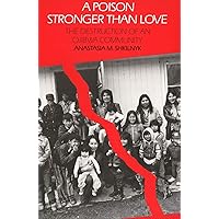 A Poison Stronger than Love: The Destruction of an Ojibwa Community A Poison Stronger than Love: The Destruction of an Ojibwa Community Paperback Hardcover Mass Market Paperback