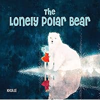 The Lonely Polar Bear (Happy Fox Books) A Subtle Way to Introduce Young Kids to Climate Change Issues; Beautifully Illustrated Children's Picture Book Set in a Fragile Arctic Environment