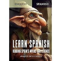 Learn Spanish Reading Spain's Myths and Legends: Mastering Spanish through the Enthralling Tapestry of its Folklore and Legends (Learn Spanish Using the Parley Method) Learn Spanish Reading Spain's Myths and Legends: Mastering Spanish through the Enthralling Tapestry of its Folklore and Legends (Learn Spanish Using the Parley Method) Paperback